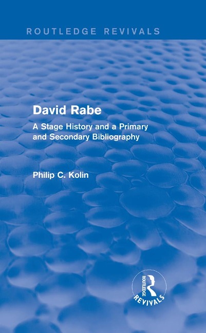 Routledge Revivals: David Rabe (1988) - Philip C. Kolin