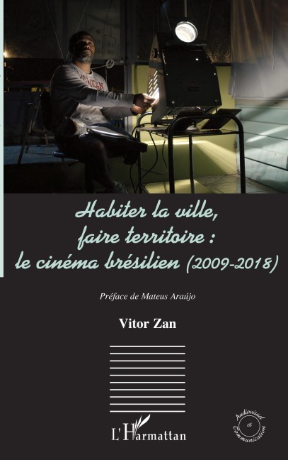 Habiter la ville, faire territoire : le cinéma brésilien (2009-2018) - Vitor Zan