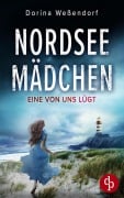 Nordseemädchen | Ein packender Thriller über grausame Wahrheiten an der idyllischen Nordseeküste - Dorina Weßendorf