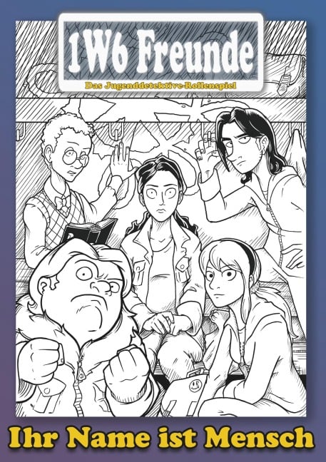 Die 1W6 Freunde: Ihr Name ist Mensch - Thomas Michalski