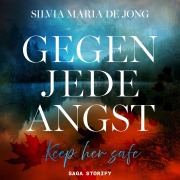 Cover-Bild zum Titel 'Gegen jede Angst: Keep her safe' von 'Silvia Maria de Jong'