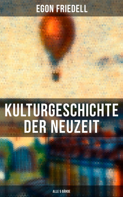 Kulturgeschichte der Neuzeit (Alle 5 Bände) - Egon Friedell