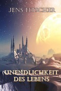 Cover-Bild zum Titel 'Unendlichkeit des Lebens' von 'Jens Fitscher'
