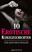Cover-Bild zum Titel '10 Erotische Kurzgeschichten für Männer und Frauen' von 'Jennifer Pletl'