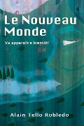 Cover-Bild zum Titel 'Le nouveau Monde' von 'Alain Tello Robledo'