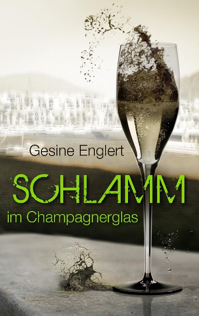 Schlamm im Champagnerglas - Gesine Englert