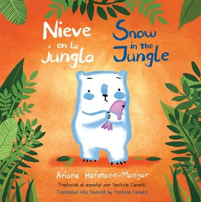 Nieve En La Jungla/Snow in the Jungle - Ariane Hofmann-Maniyar