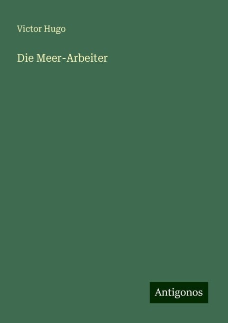 Die Meer-Arbeiter - Victor Hugo