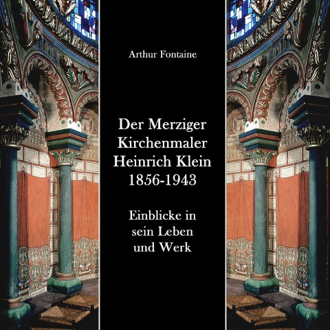 Der Merziger Kirchenmaler Heinrich Klein 1856-1943 - Arthur Fontaine