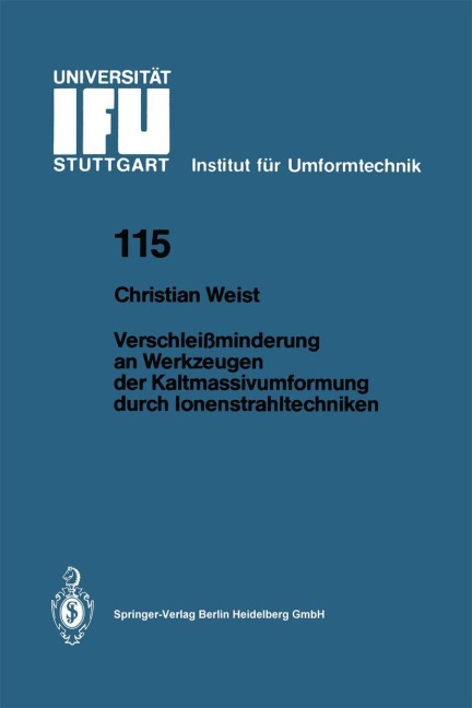 Verschleißminderung an Werkzeugen der Kaltmassivumformung durch Ionenstrahltechniken - Christian Weist