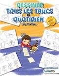 Cover-Bild zum Titel 'Dessiner tous les Trucs du Quotidien, Etape par Etape' von 'Woo! Jr. Kids Activities'