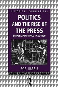 Cover-Bild zum Titel 'Politics and the Rise of the Press' von 'Bob Harris'