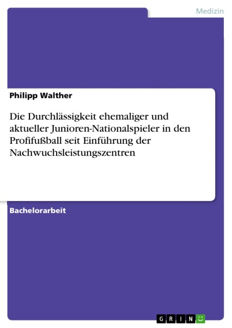 Die Durchlässigkeit ehemaliger und aktueller Junioren-Nationalspieler in den Profifußball seit Einführung der Nachwuchsleistungszentren - Philipp Walther