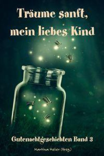 Träume sanft, mein liebes Kind - Gutenachtgeschichten - 