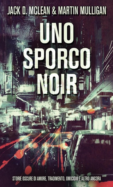 Uno Sporco Noir - Jack D. McLean, Martin Mulligan
