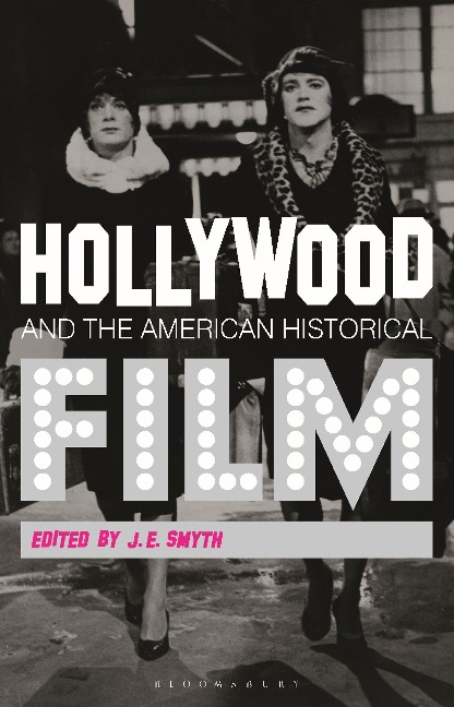 Hollywood and the American Historical Film - J. E. Smyth
