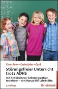 Cover-Bild zum Titel 'Störungsfreier Unterricht trotz ADHS' von 'Caterina Gawrilow, Lena Guderjahn, Andreas Gold'