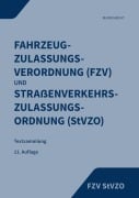 Cover-Bild zum Titel 'Fahrzeug-Zulassungsverordnung (FZV) und Straßenverkehrs-Zulassungs-Ordnung' von ''