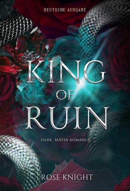 King of Ruin: Dark Mafia Romanze (Deutsche Ausgabe) - Rose S. Knight