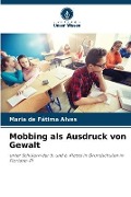 Cover-Bild zum Titel 'Mobbing als Ausdruck von Gewalt' von 'Maria de Fátima Alves'