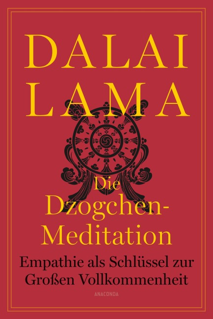 Die Dzogchen-Meditation. Empathie als Schlüssel zur Großen Vollkommenheit - Lama Dalai