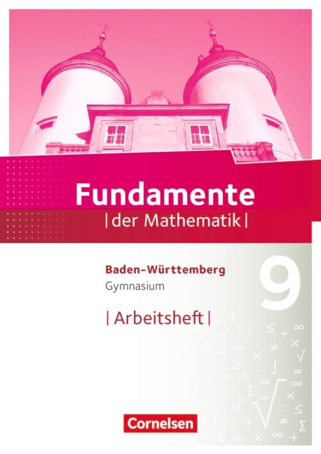 Fundamente der Mathematik 9. Schuljahr - Baden-Württemberg - Arbeitsheft mit Lösungen - 
