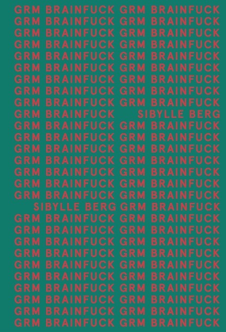 GRM brainfuck - Sibylle Berg