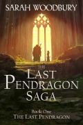 Cover-Bild zum Titel 'The Last Pendragon (The Last Pendragon Saga, #1)' von 'Sarah Woodbury'