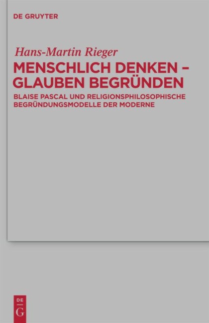 Menschlich denken - Glauben begründen - Hans-Martin Rieger