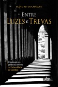 Cover-Bild zum Titel 'Entre Luzes e Trevas - O Padroado e a Gênese da Reforma da Universidade de Coimbra' von 'Flávio Rey de Carvalho'