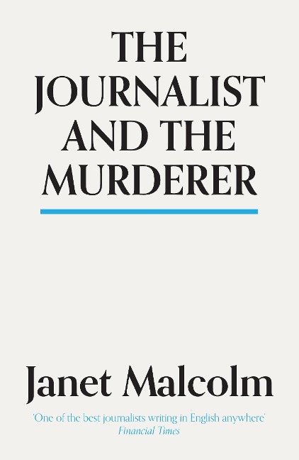 Journalist And The Murderer - Janet Malcolm