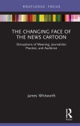 Cover-Bild zum Titel 'The Changing Face of the News Cartoon' von 'James Whitworth'