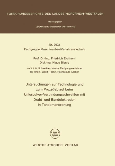 Untersuchungen zur Technologie und zum Prozeßablauf beim Unterpulver-Verbindungsschweißen mit Draht- und Bandelektroden in Tandemanordnung - Friedrich Eichhorn