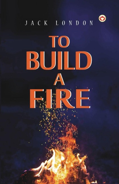 To Build a Fire - Jack London
