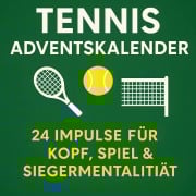 Cover-Bild zum Titel 'Tennis Adventskalender | 24 Impulse für Kopf, Spiel und Siegermentalität' von 'Rafael Rückhand'