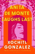 Cover-Bild zum Titel 'Anita de Monte Laughs Last' von 'Xochitl Gonzalez'