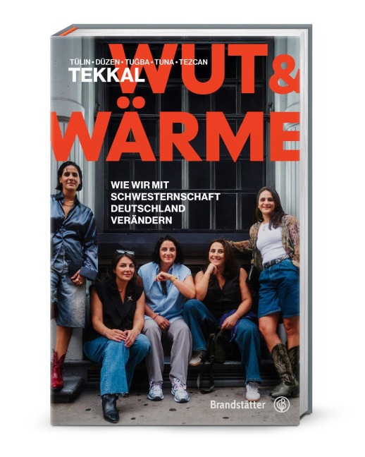 Wut und Wärme - Düzen Tekkal, Tuna Tekkal, Tezcan Tekkal, Tülin Tekkal, Tu¿ba Tekkal