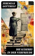 Cover-Bild zum Titel 'Die Käserei in der Vehfreude' von 'Jeremias Gotthelf'