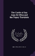 Cover-Bild zum Titel 'The Castle of San Juan De Ulloa and the Topsy-Turvyists' von 'Philip Syng Physick Conner'