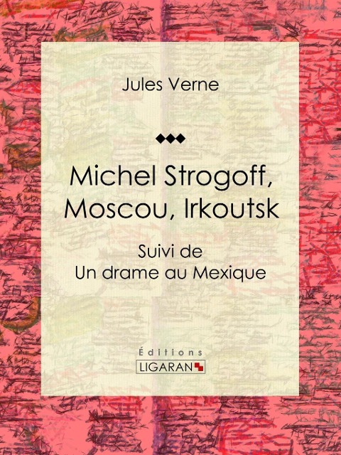 Michel Strogoff, Moscou, Irkoutsk - Jules Verne