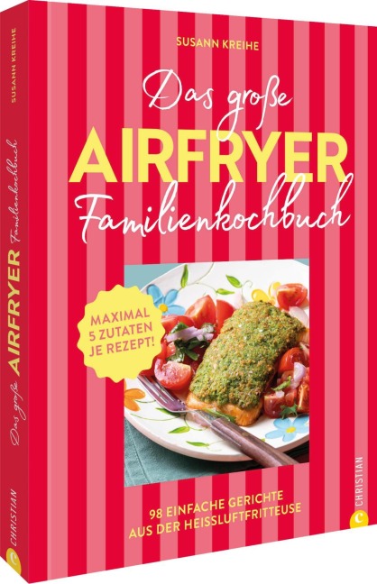 Das große Airfryer-Familienkochbuch - Susann Kreihe
