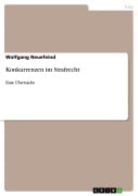 Cover-Bild zum Titel 'Konkurrenzen im Strafrecht' von 'Wolfgang Neuefeind'