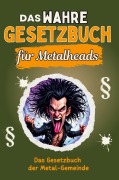Cover-Bild zum Titel 'Das wahre Gesetzbuch für Metalheads' von 'Lina Lange'