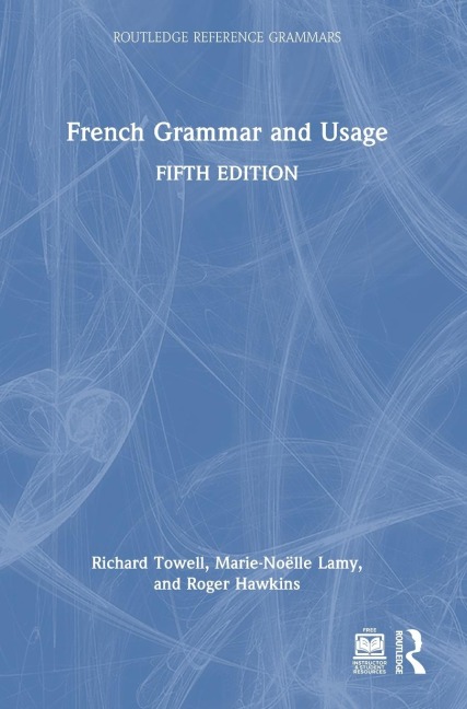 French Grammar and Usage - Richard Towell, Marie-Noëlle Lamy, Roger Hawkins