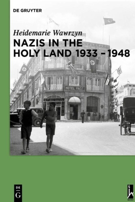 Nazis in the Holy Land 1933-1948 - Heidemarie Wawrzyn