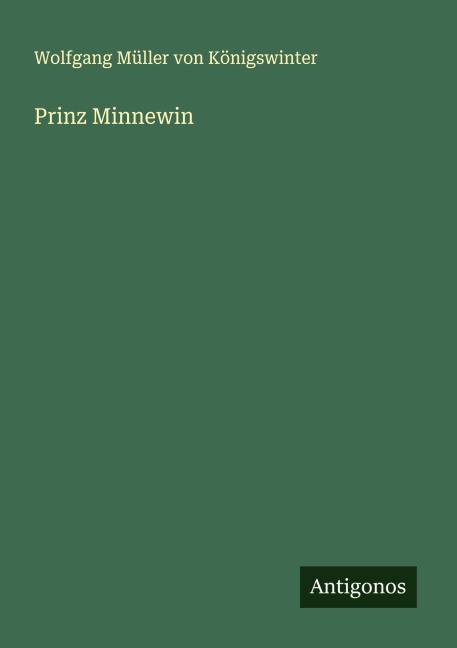 Prinz Minnewin - Wolfgang Müller von Königswinter