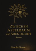 Cover-Bild zum Titel 'Zwischen Apfelbaum und Abendlicht' von 'Danilo Sieren'