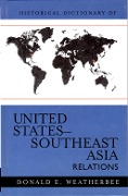 Cover-Bild zum Titel 'Historical Dictionary of United States-Southeast Asia Relations' von 'Donald E. Weatherbee'