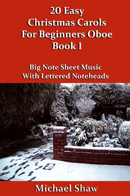 20 Easy Christmas Carols For Beginners Oboe - Book 1 (Beginners Christmas Carols For Woodwind Instruments, #7) - Michael Shaw