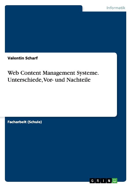 Web Content Management Systeme. Unterschiede, Vor- und Nachteile - Valentin Scharf